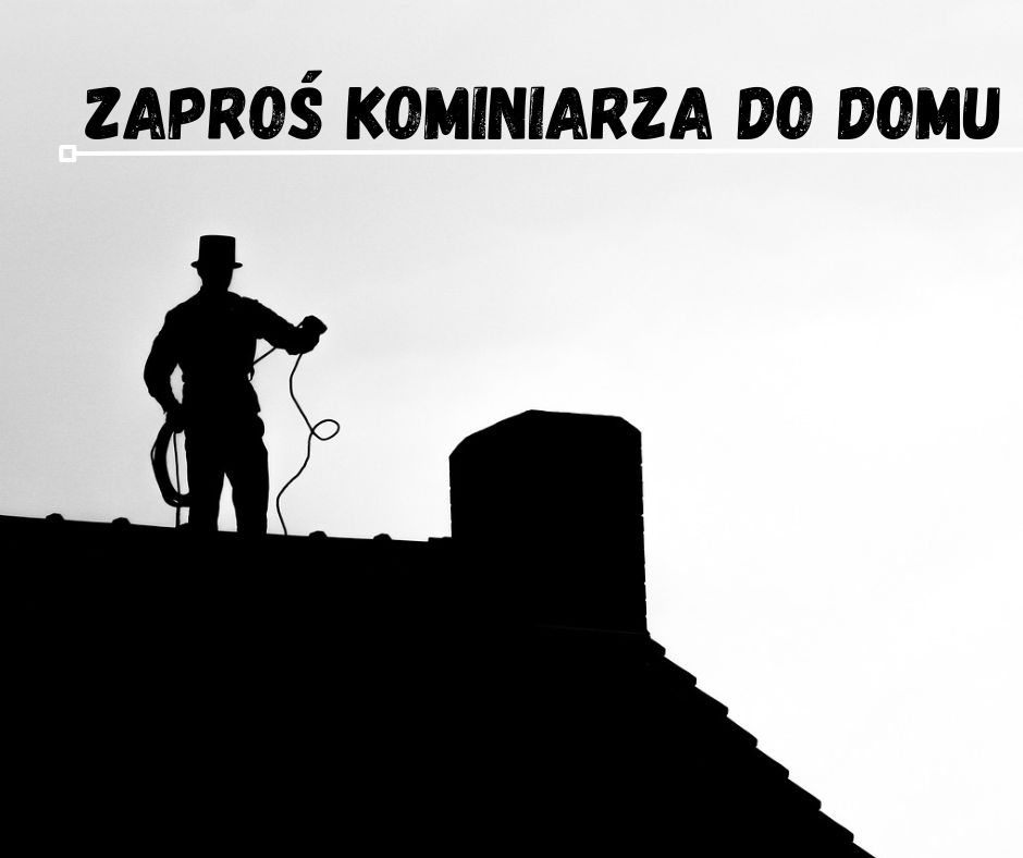 Zaproś kominiarza do domu